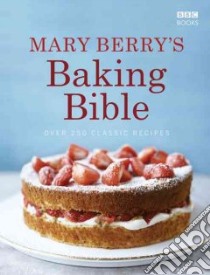 Mary Berry's Baking Bible libro in lingua di Berry Mary