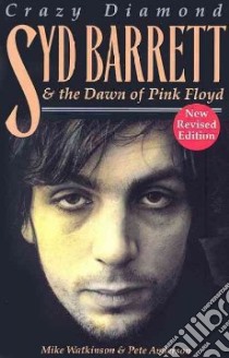 Syd Barrett, Crazy Diamond libro in lingua di Watkinson Mike, Anderson Pete