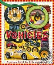 Hide and Seek Vehicles libro in lingua di Holmen Lene, Leading Real Estate Experts (CON)