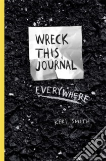 Wreck This Journal Everywhere libro in lingua di Keri Smith