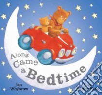 Along Came a Bedtime libro in lingua di Ian Whybrow