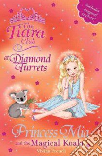 Princess Mia and the Magical Koala libro in lingua di Vivian French