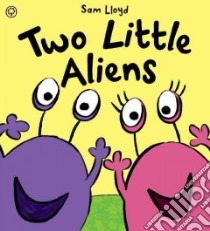 Two Little Aliens libro in lingua di Sam Lloyd