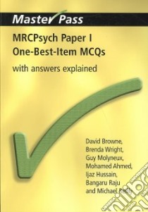 MRCPsych Paper I One-best-item MCQs libro in lingua di Browne David, Wright Brenda, Molyneux Guy, Ahmed Mohamed, Hussain Ijaz