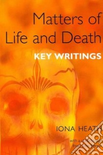 Matters of Life and Death libro in lingua di Heath Iona, Berger John (CON)