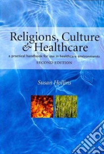 Religions, Culture and Healthcare libro in lingua di Hollins Susan