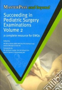Succeeding in Paediatric Surgery Examinations libro in lingua di Antao Brice (EDT), Irish Michael S. M.D. (EDT), Lander Anthony Ph.D. (FRW), Rothenberg Steven S. M.D. (FRW)