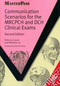 Communication Scenarios for the MRCPCH and DCH Clinical Exams libro in lingua di Casans Rebecca, Lal Mithilesh, Sinha Sunil K. M.D. Ph.D. (FRW)