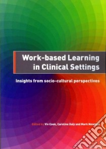 Work-based Learning in Clinical Settings libro in lingua di Cook Viv (EDT), Daly Caroline (EDT), Newman Mark (EDT)