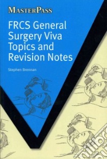 FRCS General Surgery Viva Topics and Revision Notes libro in lingua di Brennan Stephen