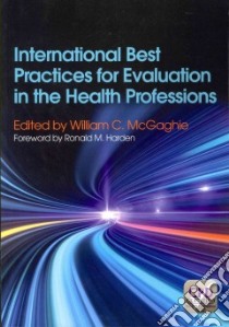 International Best Practices for Evaluation in the Health Professions libro in lingua di McGaghie William C. Ph.D. (EDT), Harden Ronald M. (FRW)