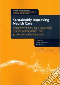Sustainably Improving Health Care libro in lingua di Batalden Paul (EDT), Foster Tina (EDT), Davis Dave (FRW)