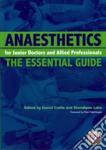 Anaesthetics for Junior Doctors and Allied Professionals libro in lingua di Cottle Daniel (EDT), Laha Shondipon (EDT), Nightingale Peter (FRW)