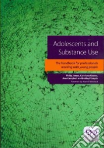 Adolescents and Substance Abuse libro in lingua di James Philip, Kearns Caitriona, Campbell Ann, Smyth Bobby P., Winstock Adam R. (FRW)
