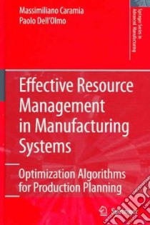 Effective Resource Management in Manufacturing Systems libro in lingua di Caramia Massimiliano, Dell'Olmo Paolo