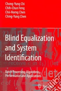 Blind Equalization And System Identification libro in lingua di Chi Chong-yung, Feng Chih-chun, Chen Chii-horng, Chen Ching-yung