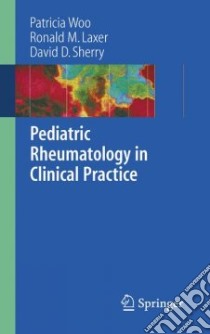 Pediatric Rheumatology in Clinical Practice libro in lingua di Woo