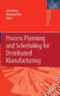 Process Planning and Scheduling for Distributed Manufacturing libro in lingua di Wang Lihui (EDT), Shen Weiming (EDT)