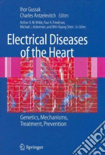 Electrical Diseases of the Heart libro in lingua di Gussak Ihor (EDT), Antzelevitch Charles (EDT), Wilde Arthur A. M. (CON), Friedman Paul A. M.D. (CON), Ackerman Michael J. (CON)