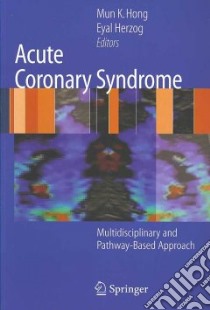 Acute Coronary Syndrome libro in lingua di Hong Mun K. (EDT), Herzog Eyal (EDT)