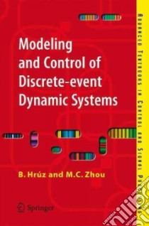 Modeling and Control of Discrete-event Dynamic Systems libro in lingua di Hruz B., Zhou M. C.