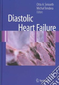Diastolic Heart Failure libro in lingua di Smiseth Otto A. (EDT), Tendera Michal (EDT)