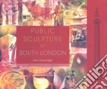 The Public Sculpture of South London libro in lingua di Cavanagh Terry