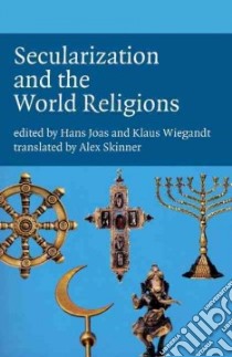 Secularization and the World Religions libro in lingua di Joas Hans (EDT), Wiegandt Klaus (EDT), Skinner Alex (TRN)