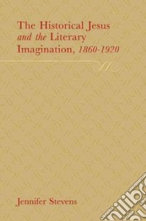 The Historical Jesus and the Literary Imagination libro in lingua di Stevens Jennifer