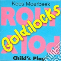 Goldilocks libro in lingua di Moerbeck Kees