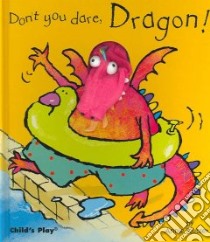 Don't You Dare, Dragon libro in lingua di Kubler Annie