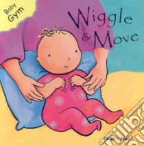 Wiggle and Move libro in lingua di Rescek Sanja (ILT)