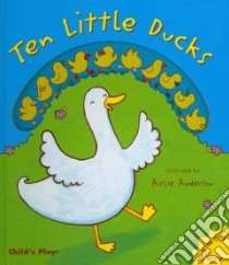 Ten Little Ducks libro in lingua di Anderson Airlie (ILT)