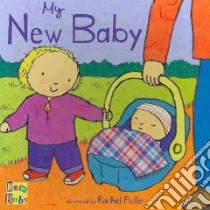 My New Baby libro in lingua di Fuller Rachel (ILT)