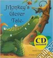 Monkey's Clever Tale libro in lingua di Peters Andrew Fusek, Montgomery-Higham Amanda (ILT)