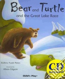 Bear and Turtle and the Great Lake Race libro in lingua di Peters Andrew Fusek, Edgson Alison (ILT)