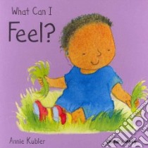 What Can I Feel? libro in lingua di Kubler Annie