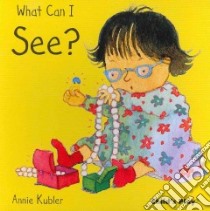 What Can I See? libro in lingua di Kubler Annie