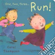 One, Two, Three... Run! libro in lingua di Thompson Carol