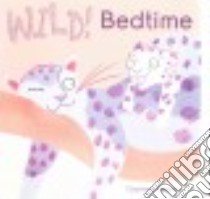 Wild! Bedtime libro in lingua di Dicmas Courtney