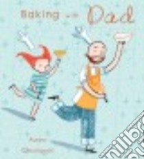 Baking With Dad libro in lingua di Cacciapuoti Aurora
