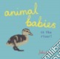 Animal Babies in the River! libro in lingua di Groves Julia (ILT)