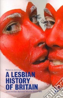 Lesbian History of Britain libro in lingua di Rebecca Jennings