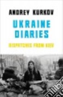 Ukraine Diaries libro in lingua di Kurkov Andrey, Taylor Sam (TRN), Darragh Amanda Love (TRN)