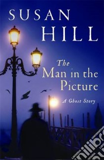 Man In The Picture libro in lingua di Susan Hill