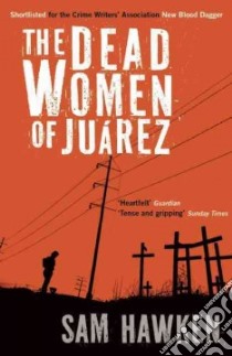 The Dead Women of Juarez libro in lingua di Hawken Sam