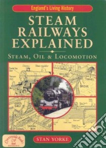 Steam Railways Explained libro in lingua di Yorke Stan