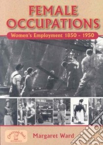 A Dictionary of Female Occupations libro in lingua di Ward Margaret