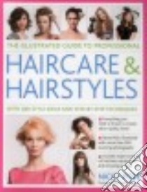 The Illustrated Guide to Professional Haircare and Hairstyles libro in lingua di Pope Nicky