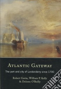 Atlantic Gateway libro in lingua di Gavin Robert, Kelly William, O'reilly Dolores